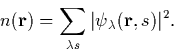 \begin{displaymath}
n({\bf r}) = \sum_{\lambda s}\vert\psi_\lambda({\bf r},s)\vert^2.\end{displaymath}