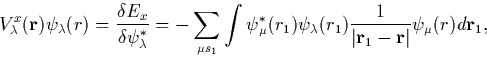 \begin{displaymath}
V_\lambda^x({\bf r}) \psi_\lambda(r) =
\frac{\delta E_x}{\de...
 ...\frac{1}{\vert{\bf r}_1 - {\bf r}\vert} \psi_\mu(r)d{\bf r}_1, \end{displaymath}