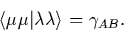 \begin{displaymath}
\langle \mu\mu\vert\lambda\lambda\rangle = \gamma_{AB}.\end{displaymath}