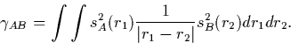 \begin{displaymath}
\gamma_{AB} = \int \int s_A^2(r_1)\frac{1}{\vert r_1 -
r_2\vert}s_B^2(r_2)dr_1dr_2.\end{displaymath}