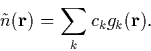 \begin{displaymath}
\tilde{n}({\bf r}) = \sum_k{c_kg_k({\bf r})}.\end{displaymath}