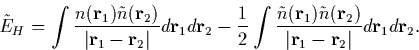 \begin{displaymath}
\tilde{E}_H = \int \frac{n({\bf r}_1)\tilde{n}({\bf r}_2)}{\...
 ...bf r}_2)}{\vert{\bf r}_1 - {\bf r}_2\vert}d{\bf r}_1d{\bf r}_2.\end{displaymath}