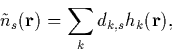 \begin{displaymath}
\tilde{n}_s({\bf r}) = \sum_k d_{k,s}h_k({\bf r}),\end{displaymath}