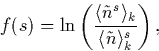 \begin{displaymath}
f(s) = \ln\left(\frac{\langle\tilde{n}^s\rangle_k}{\langle\tilde{n}\rangle^s_k}\right),\end{displaymath}