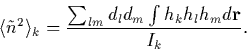 \begin{displaymath}
\langle \tilde{n}^2 \rangle_k = \frac{ \sum_{lm}d_ld_m \int h_k h_l h_m d {\bf r}}{I_k}.\end{displaymath}