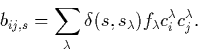 \begin{displaymath}
b_{ij,s} = \sum_\lambda \delta(s,s_\lambda)f_\lambda c_i^\lambda c_j^\lambda.\end{displaymath}