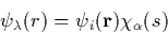 \begin{displaymath}
\psi_\lambda(r) = \psi_i({\bf r}) \chi_\alpha(s)\\ \end{displaymath}