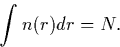 \begin{displaymath}
\int n(r) dr = N.\end{displaymath}