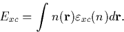 \begin{displaymath}
E_{xc} = \int n({\bf r}) \varepsilon_{xc}(n) d{\bf r}.\end{displaymath}